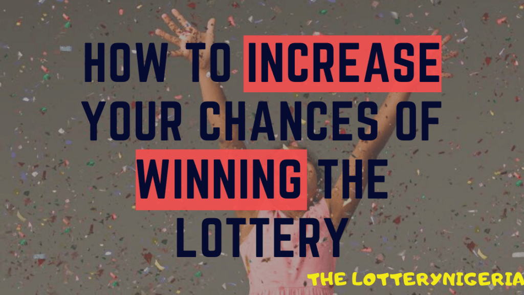 How to Increase Your Chances of Winning a Lottery
