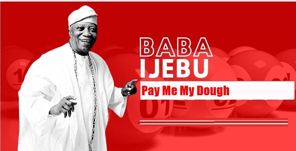 Baba Ijebu Pay Me My Dough
